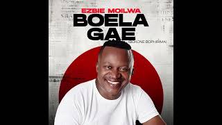 Ezbie Moilwa  BOELA GAE [upl. by Sinnaiy]