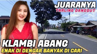 JUARANYA TARLING DANGDUT  KLAMBI ABANG  ENAK DI DENGAR BANYAK DI CARI juraganlagu [upl. by Ettenhoj]