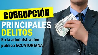 7 delitos de CORRUPCIÓN en Ecuador  DELITOS más comunes contra la administración pública [upl. by Filippa70]