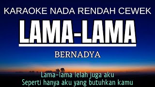 Bernadya  Lama Lama Karaoke Lower Key Nada Rendah 2 D mayor [upl. by Nilo]