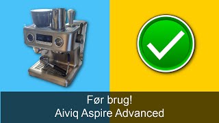 Før første brug af Aiviq Aspire Advanced espressomaskine [upl. by Perloff]