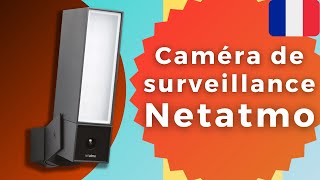 Caméra de surveillance Netatmo – Meilleure caméra 2024 FR [upl. by Ruperta]