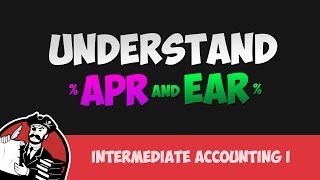 APR and EAR Differences and Calculation Intermediate Accounting I 7 [upl. by Ynnor482]