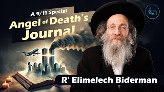 A 911 Special Angel of Deaths Journal  Rabbi Elimelech Biderman [upl. by Loleta]