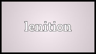 Lenition Meaning [upl. by Faubion]