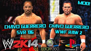 Chavo Guerrero SvR 06 amp WWF RAW 2 Mod For WWE 2K14 Xbox 360PS3 [upl. by Seebeck]