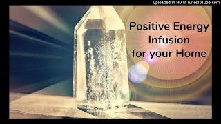 Positive Energy in Home Powerful amp Effective Energy Infusion for Your Home or Space Reiki Energy [upl. by Erodasi]