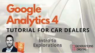 Intro to GA4 Explorations  Google Analytics 4 GA4 Tutorial for Car Dealers [upl. by Aneehsak]