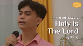 Holy is The Lord Cover  ODBC Youth SHINE Ministry [upl. by Shedd]