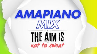 Daily Musiq  AmaPiano Mix  The Aim Is Not To Sweat vol 1 Soulful AmaPiano mix [upl. by Turro]