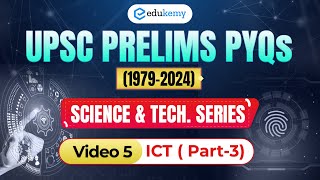 V5 Information amp Communication Tech Part3  Decoding UPSC Prelims PYQs 19792024  Edukemy IAS [upl. by Akiria584]