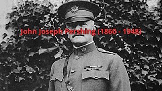 John Joseph Pershing 1860  1948 [upl. by Oika361]