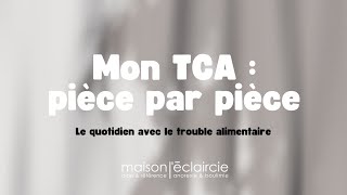 Mon TCA  pièce par pièce  Le quotidien avec le trouble alimentaire [upl. by Jerri]