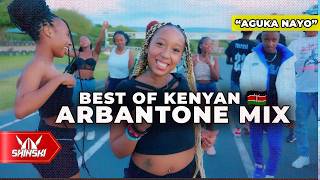 2024 Best of Kenyan Arbantone Mix Vol 2 Anguka Nayo Set It Extra Pressure Kudade Hoozambe [upl. by Dhiren]