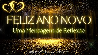 Mensagem de Feliz Ano Novo  Mensagem de Ano Novo  Reflexão [upl. by Aicxela513]