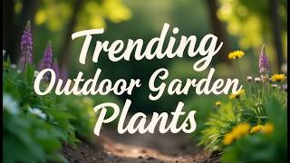 Trending Outdoor Garden Plants for 2024 Top Picks for Your Garden [upl. by Jelks]