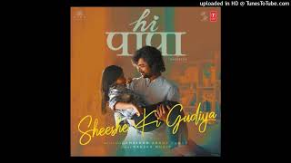 Sheeshe Ki Gudiya Hi Papa Mp3 Video Song 2023 ll Hesham Abdul Wahab ll [upl. by Spark119]