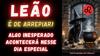 LEÃƒOâ™ŒÃ‰ DE ARREPIAR ALGO INESPERADO ACONTECERÃ NESSES DIAS ESPECIAIS [upl. by Assyral]