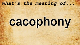 Cacophony Meaning  Definition of Cacophony [upl. by Akessej460]