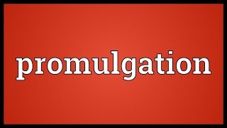 Promulgation Meaning [upl. by Cohbath130]