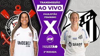 CORINTHIANS 1x1 SANTOS  PAULISTÃO FEMININO  3ª RODADA  AO VIVO COM IMAGENS DO ESTÚDIO [upl. by Sands]