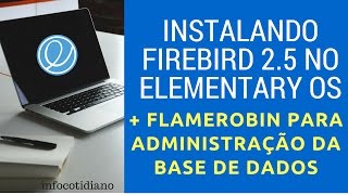 Instalando Firebird 25 e Flamerobin no Elementary OS Loki [upl. by Subak]