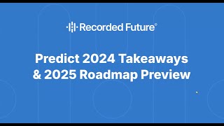 PREDICT 2024 Key Takeaways amp Recorded Futures 2025 Roadmap [upl. by Alfred713]