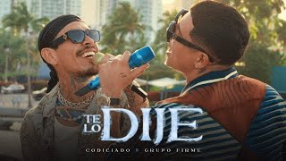 TE LO DIJE  Codiciado Grupo Firme Official Video Music [upl. by Obediah571]