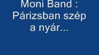 Moni Band  Párizsban szép a nyár [upl. by Meredi72]