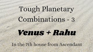 Class  146  Tough Combinations  3  Venus and Rahu in the 7th house from Ascendant [upl. by Feetal522]