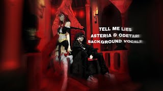 TELL ME LIES  Asteria amp Odetari Background Vocals [upl. by Ulda527]