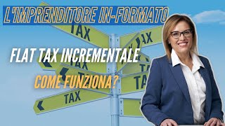 FLAT TAX INCREMENTALE 2023  COME FUNZIONA [upl. by Eniowtna]