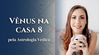 Vênus na casa 8  Astrologia Védica [upl. by Burkitt286]