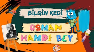 Bilgin Kedi ile Osman Hamdi Bey’in Sanat Dünyası [upl. by Zampino]