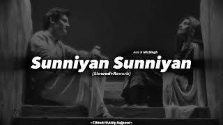 Sunniyan Sunniyan Song SlowedReverb By Juss X MixSingh X Teji Sandhu  Punjabi Romantic Songs [upl. by Laure105]