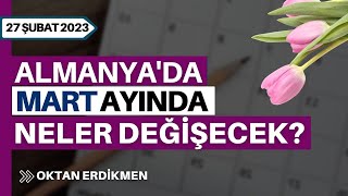 Almanyada mart ayında neler değişecek  27 Şubat 2023 Oktan Erdikmen [upl. by Rockie]