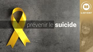 Prévenir le suicide  Il Est Écrit [upl. by Bogusz86]