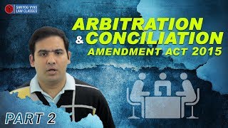 Economic amp Commercial Laws  Arbitration amp Conciliation Amendment Act 2015  Part 2 [upl. by Nagek]