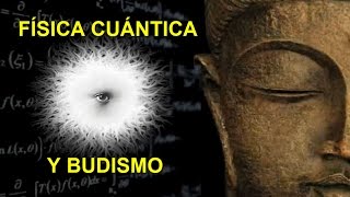 BUDISMO Y FÍSICA CUÁNTICA Espiritualidad y Ciencia se abrazan [upl. by Stephan]