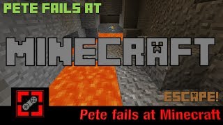 Pete Fails at Minecraft ESCAPE [upl. by Kcirddes]