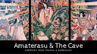 Amaterasu amp The Cave Emerging From Trauma amp Depression in Japanese Mythology [upl. by Traggat980]