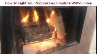 How To Light Your Natural Gas Fireplace If You Lost Your Key To Turn OnOff Gas [upl. by Zap]