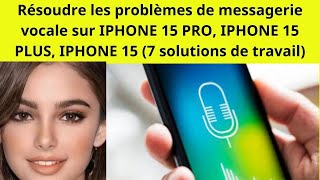 DÉCOUVREZ LES SECRETS POUR RÉSOUDRE LES PROBLÈMES DE MESSAGERIE VOCALE SUR IPHONE 15 PRO [upl. by Tena282]