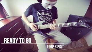 Limp Bizkit  Ready To Go Guitar Cover [upl. by Ebarta]