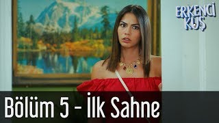 Erkenci Kuş 5 Bölüm  İlk Sahne [upl. by Vladimar960]