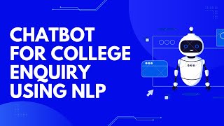 AE114  Chatbot for College Enquiry Using NLP [upl. by Laflam]