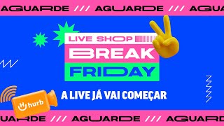 Live Shop Hurb  ESQUENTA Break Friday 🔥 [upl. by Hilaria]