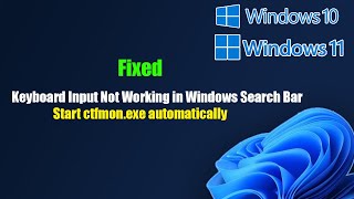 Fix Keyboard Input Not Working in Windows Search Bar Start ctfmonexe automatically [upl. by Kinchen]