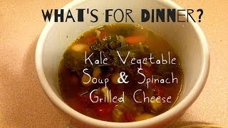 Whats for dinner Kale Vegetable Soup and Spinach Grilled Cheese [upl. by Dhumma87]