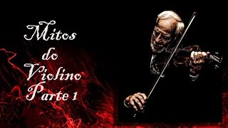 Mitos do Violino Parte 1 [upl. by Kcirddet]